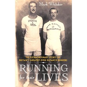 Whitaker, Mark Running For Their Lives: The Extraordinary Story of Britain’s Greatest Ever Distance Runners Whitaker, Mark Running For Their Lives: The Extraordinary Story of Britain’s Greatest Ever Distance Runners