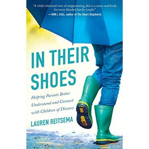 Reitsema In Their Shoes: Helping Parents Better Understand and Connect with Children of Divorce Reitsema In Their Shoes: Helping Parents Better Understand and Connect with Children of Divorce