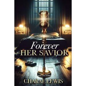 Lewis, Charae Forever Her Savior (Mob Love Series) Lewis, Charae Forever Her Savior (Mob Love Series)