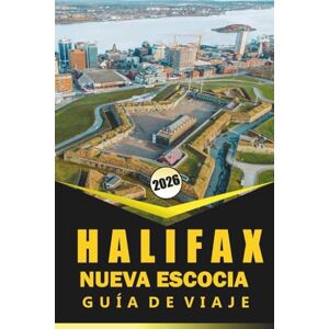 Woodby, Adam N. HALIFAX GUÍA DE VIAJE DE NUEVA ESCOCIA, 2026: "Planificación integral, mapas, cultura local, experiencias culinarias, atracciones y consejos prácticos ... explorar la ciudad costera de Nueva Escocia Woodby, Adam N. HALIFAX GUÍA DE VIAJE DE NUEVA ESCOCIA, 2026: "Planificación integral, mapas, cultura local, experiencias culinarias, atracciones y consejos prácticos ... explorar la ciudad costera de Nueva Escocia