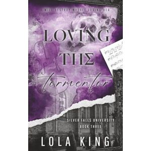 King, Lola Loving The Tormentor: A Dark Romance (Silver Falls University) King, Lola Loving The Tormentor: A Dark Romance (Silver Falls University)