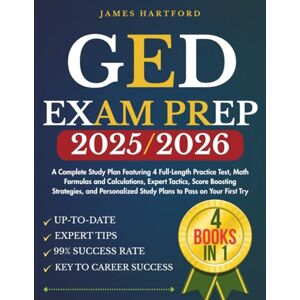 HARTFORD, JAMES GED EXAM PREP 2025/2026: 4 BOOKS IN 1 : A Complete Study Plan Featuring 4 Full-Length Practice Test, Math Formulas and Calculations, Expert Tactics, ... Pass on Your First Try (TestPro Collections) HARTFORD, JAMES GED EXAM PREP 2025/2026: 4 BOOKS IN 1 : A Complete Study Plan Featuring 4 Full-Length Practice Test, Math Formulas and Calculations, Expert Tactics, ... Pass on Your First Try (TestPro Collections)