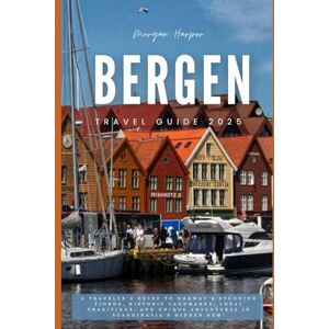 Harper, Morgan BERGEN TRAVEL GUIDE 2025: A Traveler’s Guide to Norway’s Stunning Fjords, Historic Landmarks, Local Traditions, and Unique Adventures in Scandinavia’s Hidden Gem” Harper, Morgan BERGEN TRAVEL GUIDE 2025: A Traveler’s Guide to Norway’s Stunning Fjords, Historic Landmarks, Local Traditions, and Unique Adventures in Scandinavia’s Hidden Gem”