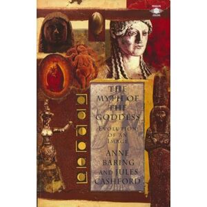 Baring, Anne The Myth of the Goddess: Evolution of an Image (Compass) Baring, Anne The Myth of the Goddess: Evolution of an Image (Compass)
