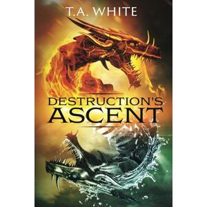 White, T.A. Destruction's Ascent (Dragon Ridden Chronicles) White, T.A. Destruction's Ascent (Dragon Ridden Chronicles)