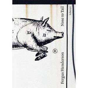 Henderson, Fergus Nose to Tail Henderson, Fergus Nose to Tail