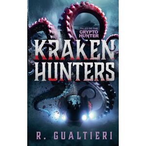 Gualtieri, Rick Kraken Hunters: 3 (Tales of the Crypto-Hunter) Gualtieri, Rick Kraken Hunters: 3 (Tales of the Crypto-Hunter)
