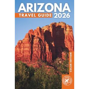 Walshaw, Harrison Arizona, the Grand Canyon, and Everything in Between: A Travel Guide to the Heart of the Southwest (Full Color) Walshaw, Harrison Arizona, the Grand Canyon, and Everything in Between: A Travel Guide to the Heart of the Southwest (Full Color)