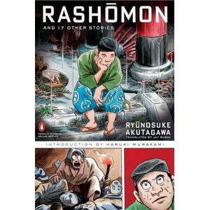 Akutagawa, Ryunosuke Rashomon and Seventeen Other Stories: (Penguin Classics Deluxe Edition) Akutagawa, Ryunosuke Rashomon and Seventeen Other Stories: (Penguin Classics Deluxe Edition)
