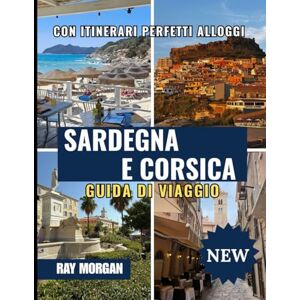 MORGAN, RAY SARDEGNA E CORSICA GUIDA DI VIAGGIO 2025-2026 MORGAN, RAY SARDEGNA E CORSICA GUIDA DI VIAGGIO 2025-2026