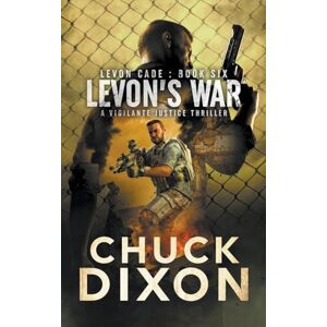 Dixon, Chuck Levon's War: A Vigilante Justice Thriller: 6 (Levon Cade) Dixon, Chuck Levon's War: A Vigilante Justice Thriller: 6 (Levon Cade)