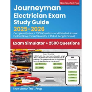 Test Prep, Newstone Journeyman Electrician Study Guide 2025-2026: Complete Review + 2500 Questions and Detailed Answer Explanations (25 Full-Length Exams) Test Prep, Newstone Journeyman Electrician Study Guide 2025-2026: Complete Review + 2500 Questions and Detailed Answer Explanations (25 Full-Length Exams)