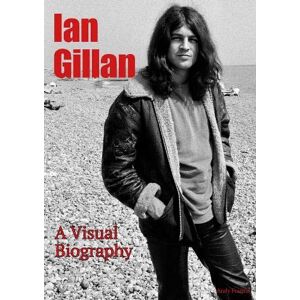 Francis, Andy Ian Gillan A Visual Biography Francis, Andy Ian Gillan A Visual Biography