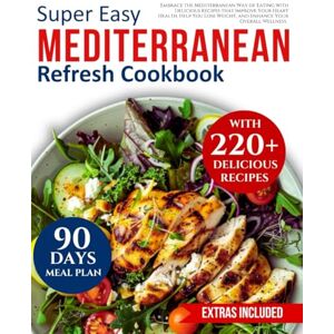 Blackwood, Deborah Mediterranean refresh cookbook for beginners: Embrace the Mediterranean Way of Eating with Delicious Recipes that Improve Your Heart Health, Help You Lose Weight, and Enhance Your Overall Wellness. Blackwood, Deborah Mediterranean refresh cookbook for beginners: Embrace the Mediterranean Way of Eating with Delicious Recipes that Improve Your Heart Health, Help You Lose Weight, and Enhance Your Overall Wellness.