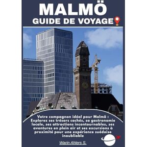 Ahlers, Warin S. MALMÖ GUIDE DE VOYAGE: Votre compagnon idéal pour Malmö : Explorez ses trésors cachés, sa gastronomie locale, ses attractions incontournables, ses ... pour une expérience suédoise inoubliable Ahlers, Warin S. MALMÖ GUIDE DE VOYAGE: Votre compagnon idéal pour Malmö : Explorez ses trésors cachés, sa gastronomie locale, ses attractions incontournables, ses ... pour une expérience suédoise inoubliable
