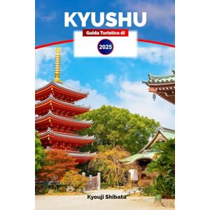 Shibata, Kyouji Guida turistica di Kyushu 2025: Esplora il paradiso meridionale del Giappone: attrazioni, cultura, cucina e gemme nascoste con consigli utili per la tua prossima vacanza Shibata, Kyouji Guida turistica di Kyushu 2025: Esplora il paradiso meridionale del Giappone: attrazioni, cultura, cucina e gemme nascoste con consigli utili per la tua prossima vacanza