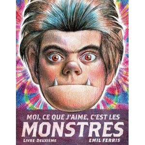 FERRIS, Emil Moi, ce que j'aime, c'est les monstres 2 Livre deuxième: Tome 2 FERRIS, Emil Moi, ce que j'aime, c'est les monstres 2 Livre deuxième: Tome 2