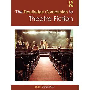 The Routledge Companion to Theatre-Fiction (Routledge Literature Handbooks) The Routledge Companion to Theatre-Fiction (Routledge Literature Handbooks)