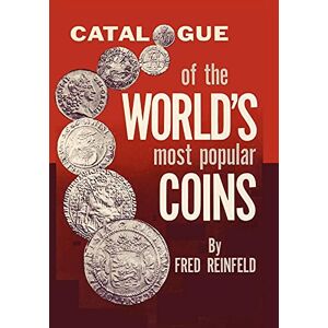 Reinfeld, Fred Catalogue of the World's Most Popular Coins Reinfeld, Fred Catalogue of the World's Most Popular Coins