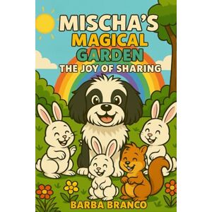 Branco, Barba Mischa's Magical Garden- The Joy of Sharing Branco, Barba Mischa's Magical Garden- The Joy of Sharing