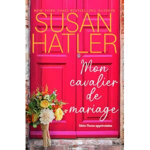 Hatler, Susan Mon cavalier de mariage: 3 (Noces apprivoisées) Hatler, Susan Mon cavalier de mariage: 3 (Noces apprivoisées)