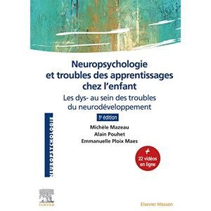 Mazeau, Michèle Neuropsychologie et troubles des apprentissages chez l'enfant: Les dys- au sein des troubles du neurodéveloppement Mazeau, Michèle Neuropsychologie et troubles des apprentissages chez l'enfant: Les dys- au sein des troubles du neurodéveloppement