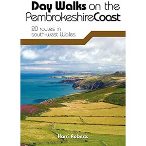 Roberts Day Walks on the Pembrokeshire Coast: 20 routes in south-west Wales Roberts Day Walks on the Pembrokeshire Coast: 20 routes in south-west Wales