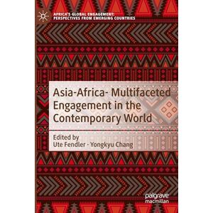 Philosophy Asia-Africa- Multifaceted Engagement in the Contemporary World (Africa's Global Engagement: Perspectives from Emerging Countries) Philosophy Asia-Africa- Multifaceted Engagement in the Contemporary World (Africa's Global Engagement: Perspectives from Emerging Countries)