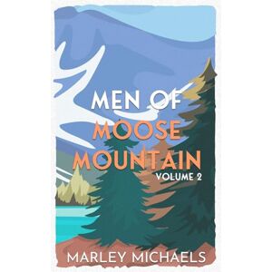 Michaels, Marley Men of Moose Mountain Volume 2: Mountain's Call Illustrated Edition (The Mountain’s Call Illustrated Covers Series) Michaels, Marley Men of Moose Mountain Volume 2: Mountain's Call Illustrated Edition (The Mountain’s Call Illustrated Covers Series)