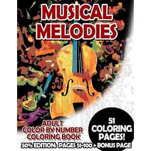 Korbee, Timo Musical Melodies 50% Edition: Pages 51-100: Adult Color by Number Coloring Book for Relaxing and Mindfulness (Premium 50% Adult Color by Number Coloring Books) Korbee, Timo Musical Melodies 50% Edition: Pages 51-100: Adult Color by Number Coloring Book for Relaxing and Mindfulness (Premium 50% Adult Color by Number Coloring Books)
