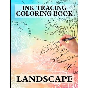 Sanders, Michael Ink Tracing Landscape: Draw with Pen and Ink the White Lines, Adult Coloring Book, Perfect for Anxiety: Stress Relief with this Unique Reverse Coloring book Sanders, Michael Ink Tracing Landscape: Draw with Pen and Ink the White Lines, Adult Coloring Book, Perfect for Anxiety: Stress Relief with this Unique Reverse Coloring book