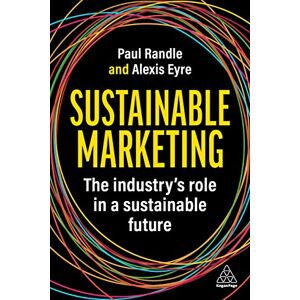 Randle, Paul Sustainable Marketing: The Industry’s Role in a Sustainable Future Randle, Paul Sustainable Marketing: The Industry’s Role in a Sustainable Future