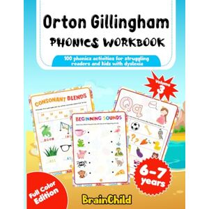 BrainChild Orton Gillingham Phonics Workbook: 100 phonics activities for struggling readers and kids with dyslexia. Volume 3. 6-7 years. Full Color Edition. BrainChild Orton Gillingham Phonics Workbook: 100 phonics activities for struggling readers and kids with dyslexia. Volume 3. 6-7 years. Full Color Edition.