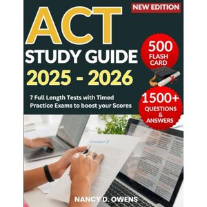 D. OWENS, NANCY ACT STUDY GUIDE 2025-2026: 7 Full-Length Tests with Timed Practice Exams to boost your Scores D. OWENS, NANCY ACT STUDY GUIDE 2025-2026: 7 Full-Length Tests with Timed Practice Exams to boost your Scores
