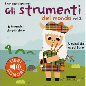 Billet, Marion Gli strumenti del mondo. I miei piccoli libri sonori Billet, Marion Gli strumenti del mondo. I miei piccoli libri sonori
