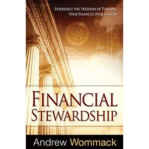 Wommack, Andrew Financial Stewardship: Experience the Freedom of Turning Your Finances Over to God Wommack, Andrew Financial Stewardship: Experience the Freedom of Turning Your Finances Over to God