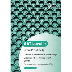 BPP Learning Media AAT Credit and Debt Management: Exam Practice Kit BPP Learning Media AAT Credit and Debt Management: Exam Practice Kit