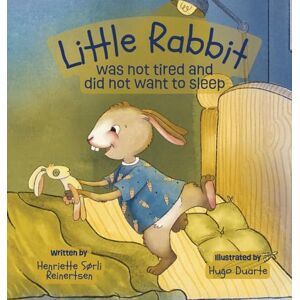 Reinertsen, Henriette Sorli Little Rabbit was not tired and did not want to sleep: A soothing bedtime story for toddlers designed to calm kids down before bedtime, a perfect read for young kids and parents alike Reinertsen, Henriette Sorli Little Rabbit was not tired and did not want to sleep: A soothing bedtime story for toddlers designed to calm kids down before bedtime, a perfect read for young kids and parents alike