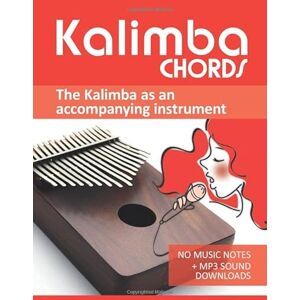 Boegl, Reynhard Kalimba Chords the Kalimba as an accompanying instrument: No music notes + MP3-Sound Downloads (Kalimba Songbooks) Boegl, Reynhard Kalimba Chords the Kalimba as an accompanying instrument: No music notes + MP3-Sound Downloads (Kalimba Songbooks)