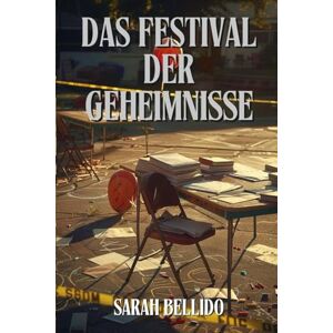 Bellido, Sarah DAS FESTIVAL DER GEHEIMNISSE: Kriminalroman über Hobbydetektivinnen, literarische Geheimnisse und Verbrechen in einer Kleinstadt (Die Verbrechen von Jean) Bellido, Sarah DAS FESTIVAL DER GEHEIMNISSE: Kriminalroman über Hobbydetektivinnen, literarische Geheimnisse und Verbrechen in einer Kleinstadt (Die Verbrechen von Jean)