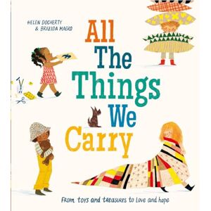 Docherty, Helen All the Things We Carry: a gorgeous, inspiring picture book, full of warmth, love and reassurance Docherty, Helen All the Things We Carry: a gorgeous, inspiring picture book, full of warmth, love and reassurance