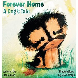 Allen, Kara Forever Home A Dog's Tale Allen, Kara Forever Home A Dog's Tale