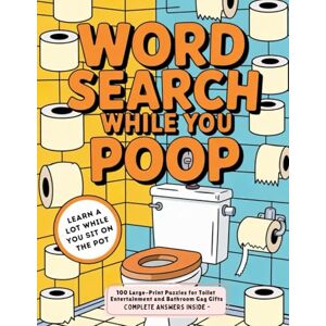Books, Serenith Word Search While You Poop – Funny Bathroom Puzzle Book: 100 Large-Print Puzzles for Toilet Entertainment and Bathroom Gag Gifts – Complete Answers Inside Books, Serenith Word Search While You Poop – Funny Bathroom Puzzle Book: 100 Large-Print Puzzles for Toilet Entertainment and Bathroom Gag Gifts – Complete Answers Inside