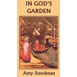 Steedman, Amy In God's Garden Steedman, Amy In God's Garden