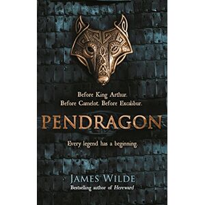 Wilde, James Pendragon: A Novel of the Dark Age: 1 Wilde, James Pendragon: A Novel of the Dark Age: 1