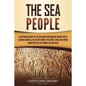 History, Captivating The Sea People: A Captivating Guide to the Seafarers Who Invaded Ancient Egypt, Eastern Anatolia, the Hittite Empire, Palestine, Syria, and Cyprus, ... Age Collapse (Exploring Ancient History) History, Captivating The Sea People: A Captivating Guide to the Seafarers Who Invaded Ancient Egypt, Eastern Anatolia, the Hittite Empire, Palestine, Syria, and Cyprus, ... Age Collapse (Exploring Ancient History)