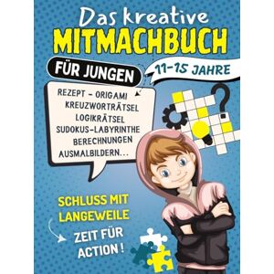 Editions, Sanya AKT Das kreative Mitmachbuch für Jungen 11-15 Jahre: Aktivitätsbuch mit Logikrätseln, Rätseln, Wortsuchen, Kreuzworträtseln und Ausmalbildern..., Mit ... Perfekt für spaßige Tage ohne Langeweile! Editions, Sanya AKT Das kreative Mitmachbuch für Jungen 11-15 Jahre: Aktivitätsbuch mit Logikrätseln, Rätseln, Wortsuchen, Kreuzworträtseln und Ausmalbildern..., Mit ... Perfekt für spaßige Tage ohne Langeweile!