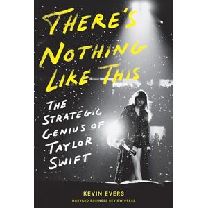 Evers, Kevin There's Nothing Like This: The Strategic Genius of Taylor Swift Evers, Kevin There's Nothing Like This: The Strategic Genius of Taylor Swift