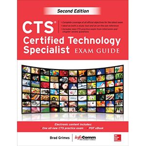 McGraw Hill CTS Certified Technology Specialist Exam Guide, Second Edition McGraw Hill CTS Certified Technology Specialist Exam Guide, Second Edition