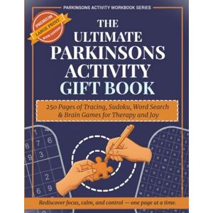 Wasilewski, Wojciech The Ultimate Parkinson’s Activity Gift Book: 250 Pages of Tracing, Sudoku, Word Search & Brain Games for Therapy and Joy (Parkinsons Activity Workbook Series) Wasilewski, Wojciech The Ultimate Parkinson’s Activity Gift Book: 250 Pages of Tracing, Sudoku, Word Search & Brain Games for Therapy and Joy (Parkinsons Activity Workbook Series)